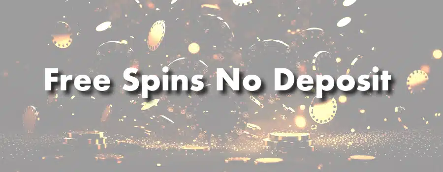 Free Spins No Deposit Offers